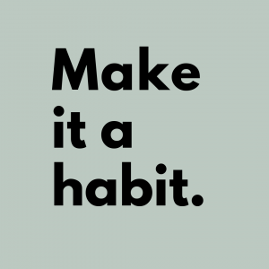 Tip 1: Make it a habit