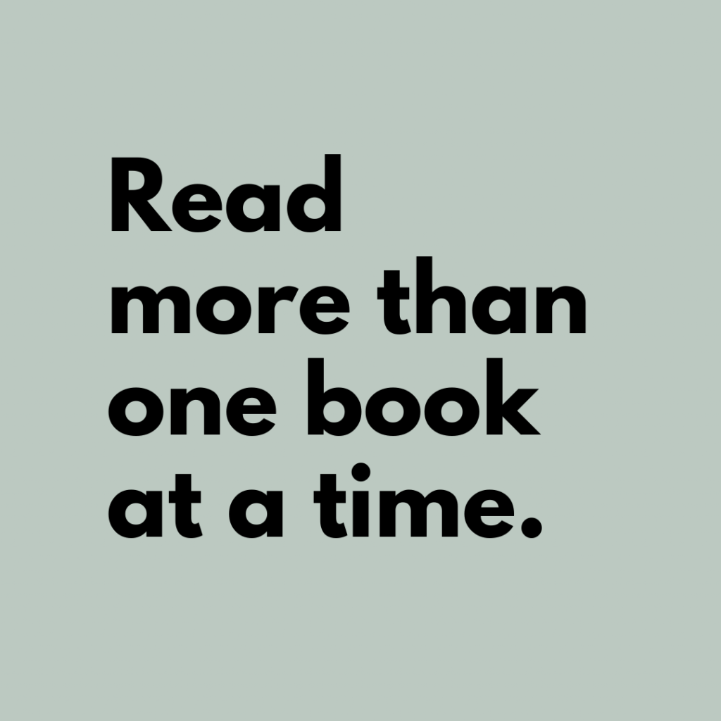 Tip 4: Read more than one book at a time