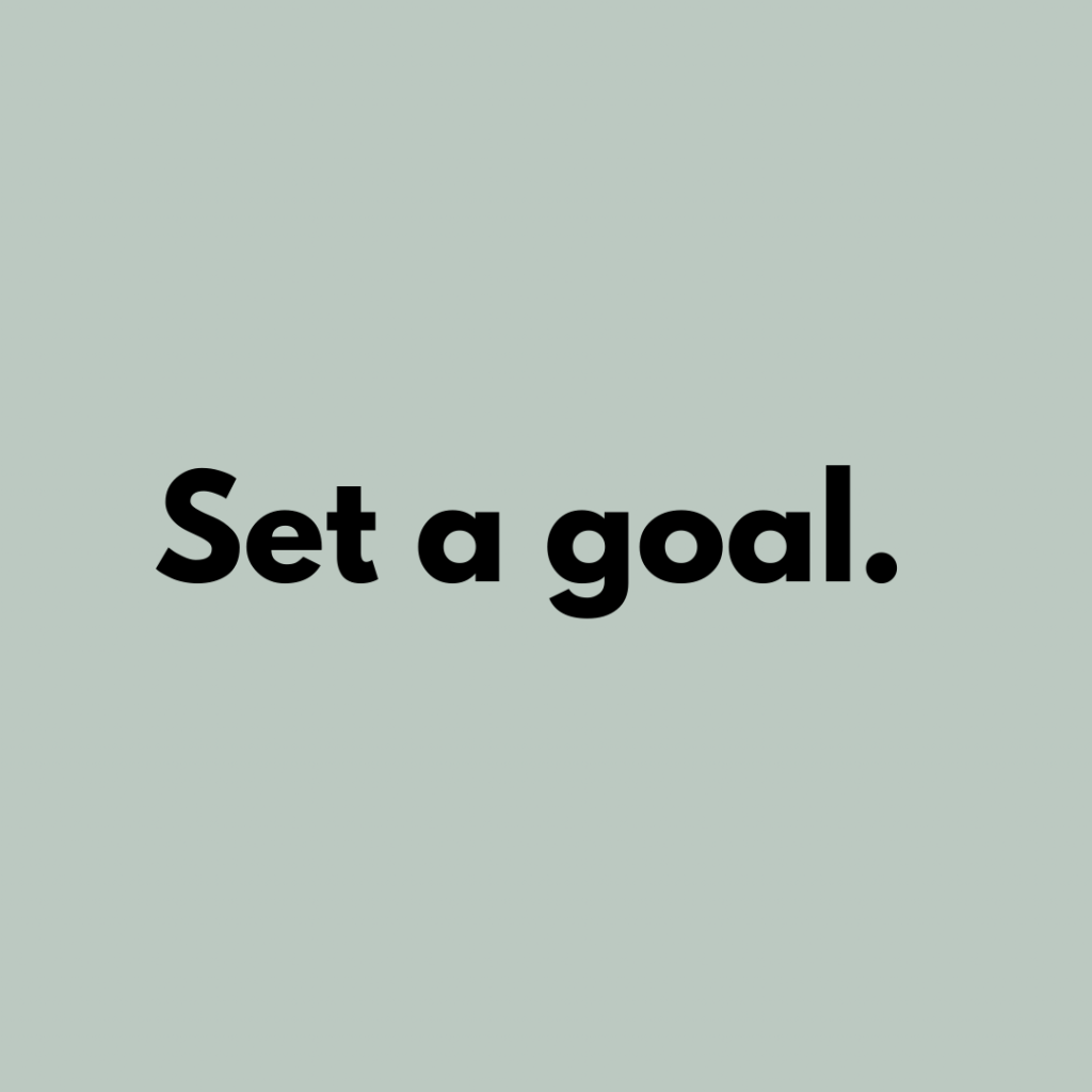 Tip 14: Set a goal