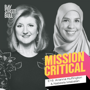 A black and white photo of Ariana Huffington (CEO of Thrive Global) in a floral blouse, and Nabeela Ixtabalan. Bay Street Bull Mission Critical branding.